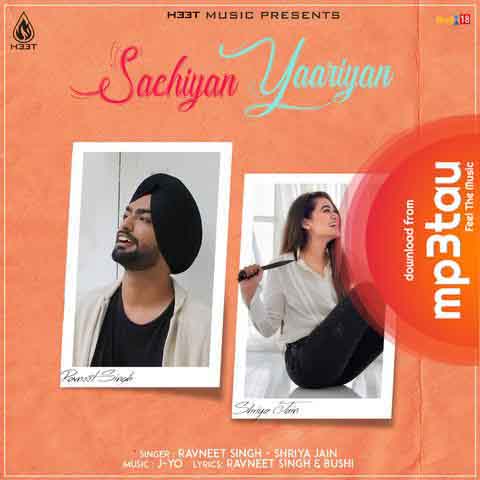 Sachiyan-Yaariyan-Ft-Shriya-Jain Ravneet Singh mp3 song lyrics